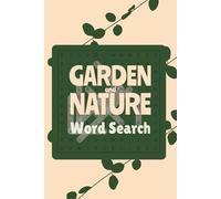 Garden and Nature Word Search Book: Word Searches with Easy to Read Print about Garden, Plants, Nature and More | 6x9 inches, 110 pages | 50+ Puzzles ... Gift for Vacations, Holiday and Plant Lovers