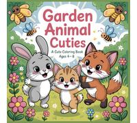 Garden Animal Cuties: A Cute Coloring Book for Girls Ages 4 to 8