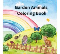 Garden Animals Coloring Book: Cute Garden Animals Perfect for little hands and creative mind.