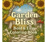 Garden Bliss Bold & Easy Coloring Book: 60 single-sided pages of Nature, Cute Critters, Cottage, Adorable Things & Mystical Forests. Cozy Hygge ... coloring book designed to soothe your soul
