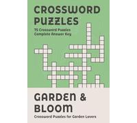Garden & Bloom Crossword: 75 Puzzles for Garden Lovers: 6 x 9 | Complete Answer Key | Gift for Gardeners