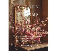 Garden Blooms in Poetry: A Visual Guide to Inspiring Poems About Flowers, Growth, and Self-Improvement.