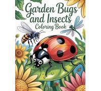 Garden Bugs and Insects Coloring Book: Intricate Arthropod Designs for Relaxation and Scientific Creative Expression, Offering Stress Relief for Adults