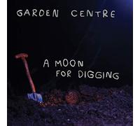Garden Centre - A Moon For Digging