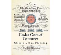Garden Cities of To-morrow: Urban Planning