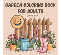 Garden Coloring Book for Adults: Bold and Easy 40 Beautiful and Simple Animal Plants and Flowers Floral Illustartions to Color
