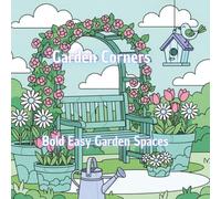 Garden Corners coloring book: Bold Easy Garden Spaces for Adults and Teens