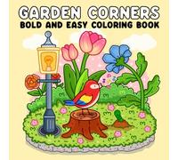 Garden Corners: Nature-Inspired Coloring Book Fun - Bold and Easy Pages of Flowers, Plants, and Cute Animals for Adults and Teens.