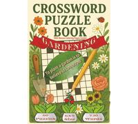 Garden Crossword Puzzle Book for Adults, Seniors, and Teens: A 6x9 Garden-Themed Crossword Puzzle Collection with 60 Relaxing Word Puzzles and 720 ... Enthusiasts, and Green Thumbs of All Ages