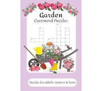 Garden Crossword Puzzles: Crossword Puzzles with Easy to Read Print about Garden, Flowers, Nature and More | 6x9 inches, 120 pages | 50+ Puzzles ... Gift for Vacations, Holidays and Relaxation