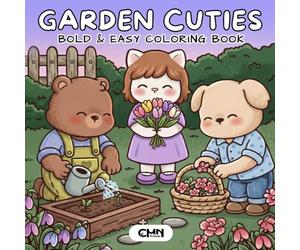 Garden Cuties Coloring Book: Bold and Easy Coloring Pages with Cute Garden Animals, Flowers, Plants and Relaxing Spring Scenes for Kids and Adults