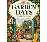 Garden Days: Bold & Easy Coloring for Quiet, Creative Moments