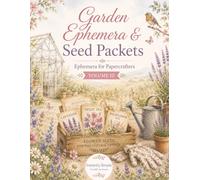 Garden Ephemera & Seed Packets: Volume III | Ephemera for Papercrafters | Watercolor Florals, Seed Packets, Labels & Decorative Elements for Junk Journals, Scrapbooking & Collage