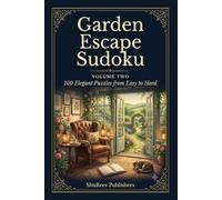 Garden Escape Sudoku: 100 Elegant Puzzles from Easy to Hard