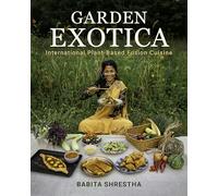 Garden Exotica: International Plant-based Fusion Cuisine