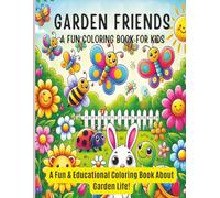 Garden Friends: A Fun Coloring Book for Kids: A Fun & Educational Coloring Book About Garden Life!