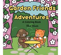 Garden Friends Adventure: A Coloring Book: Cute Simple Easy Animals Gardening Coloring Book for Adults and Kids to relax and enjoy