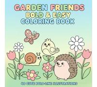 Garden Friends Bold & Easy Coloring Book: Simple & Adorable Nature Designs for Relaxation | 40 Cute Bold-Line Illustrations