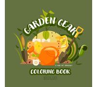Garden gear: Coloring Book for Adults and Kids, Bold & Easy Illustrations: Charming and delightful garden tools coloring book for all ages, perfect for kids and adults alike!