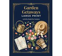 Garden Getaways: Large Print Activity Book for Seniors: Word Search, Word Scramble & Crosswords. A Relaxing Tour of the World’s Most Beautiful Gardens