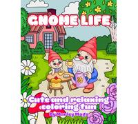 Garden Gnome Adventures: A Whimsical Coloring Book of Cozy Scenes and Cute Characters: Whimsical Garden Scenes to Color for Relaxation and Fun - Perfect for Kids and Adults