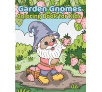 Garden Gnomes Coloring Book for Kids: A Fun and Magical Coloring Adventure with Cute Gnomes and Fairy Friends