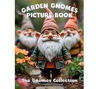 Garden Gnomes Picture Book: The Gnome Collection