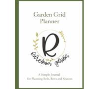 Garden Grid Planner: A Simple Journal for Planning Beds, Rows, and Seasons