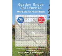 Garden Grove California Word Search Puzzle Book: Think you know Garden Grove, California? Give this a try. Puzzles for Adults, Seniors and Teens.