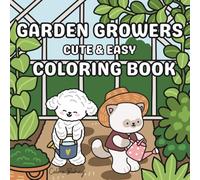 Garden Growers: Cute & Easy Flower & Plant Coloring Book for Relaxation | Simple Scenes, Adorable plants & Fun Nature Designs for All Ages