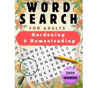 Garden & Homestead Word Search: 100 Relaxing Puzzles for Gardeners, Homesteaders & Nature Lovers - Explore Plants, Tools, Animals, and DIY Living While Boosting Brainpower