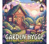 Garden Hygge Bold and Easy Coloring Book for Adults: A Cute and Cozy Garden Coloring Book for Relaxation, Stress Relief & Mindful Hygge Moments - Large Print Simple Designs for Women