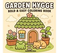 Garden Hygge: Bold & Easy Coloring Book Featuring
