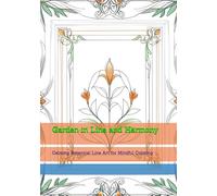Garden in Line and Harmony: Calming Botanical Line Art for Mindful Coloring