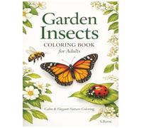 Garden Insects Coloring Book for Adults: A Relaxing Nature Coloring Book with Garden Insects and Calm Outdoor Scenes for Stress Relief