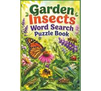 Garden Insects Word Search Puzzle Book: 60 Relaxing Puzzles for Nature Lovers, Outdoor Enthusiasts, and Gardeners Featuring Butterflies, Bees, Beetles, and More