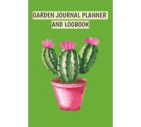 Garden Journal Planner and Logbook: The Essential Garden Logbook: From Seed to Harvest