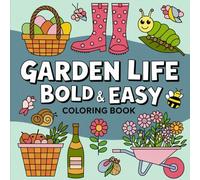 Garden Life Bold and Easy Coloring Book: Botanical Bliss: Simple Designs for Mindful Coloring