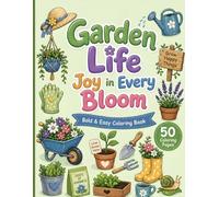 Garden Life: Bold & Easy Garden Coloring Book for All Ages
