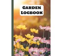 Garden Logbook: A Seasonal Gardening Planner & Journal to Track Planting, Tasks, and Garden Ideas | 7 × 10 Inch, 160 Pages | Available in Paperback & Hardcover