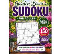 Garden Lover's Large Print Sudoku for Adults: 150 Relaxing Sudoku Puzzles (50 Easy, 50 Medium & 50 Hard) • Charming Garden Facts, Funny Gardening ... Progress Tracker & Complete Answer Keys