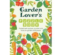 Garden Lover's Puzzle Book: Packed With Quizzes, Puzzles and Trivia for Garden Enthusiasts