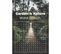 Garden & Nature Word Search Puzzle Book: Easy to Read Puzzles to Relax and Explore the Beauty of the Great Outdoors...Perfect for Gardening ... of Outdoor Themes, Natural Way to Destress