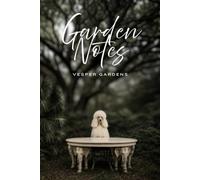 Garden Notes: A Journal for Gardeners, Growers, and Curious Wanderers