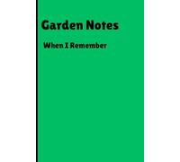 Garden Notes: When I Remember: Funny Gift Notebook Journal for Friends and Family