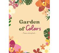 Garden of colors: Flowers coloring book