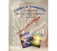 Garden of Tranquility: A Cozy Coloring Book for Relaxation, Meditation, Mindfulness, and Stress Relief Deluxe Gift Edition: Includes 48 Premium ... and Whimsical Humor for Adults and Teens