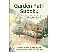 Garden Path Sudoku: Easy Extra-Large Print Puzzles for Calm Focus and Daily Mind Exercise