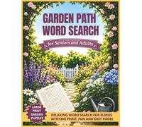 Garden Path Word Search for Seniors and Adults: Large Print Garden Puzzles - Relaxing Word Search For Elders With Big Print - Fun And Easy Pages