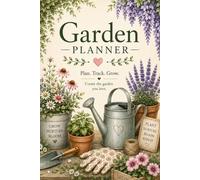 Garden Planner: Plan, Track & Grow Your Dream Garden | Planting Logs, Watering Tracker, Garden Journal & Notes
